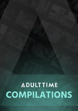 AdultTime Compilations AdultTime Compilations