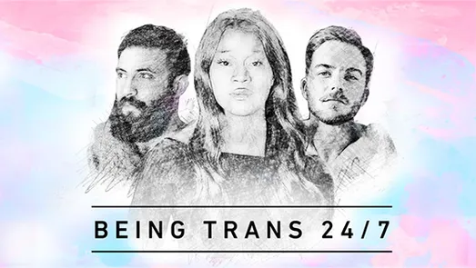 Being Trans 24/7