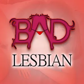 Bad Lesbian