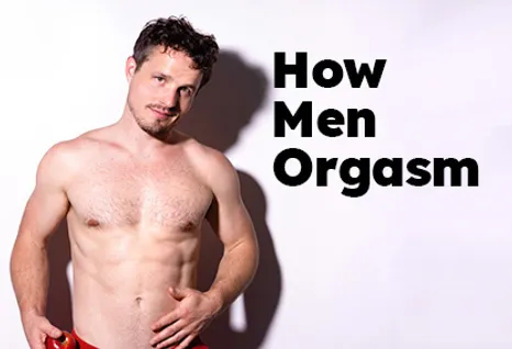 How Men Orgasm How Men Orgasm