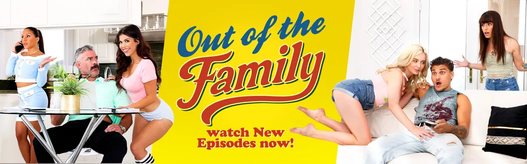 Out of the Family - New Episodes!