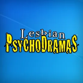 Lesbian Psychodramas