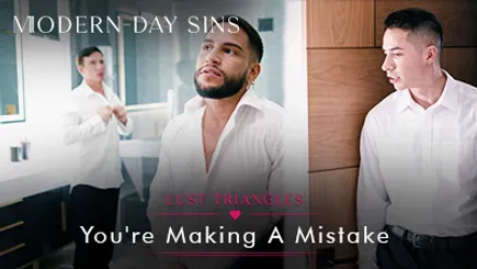 Lust Triangles: You're Making A Mistake Lust Triangles: You're Making A Mistake