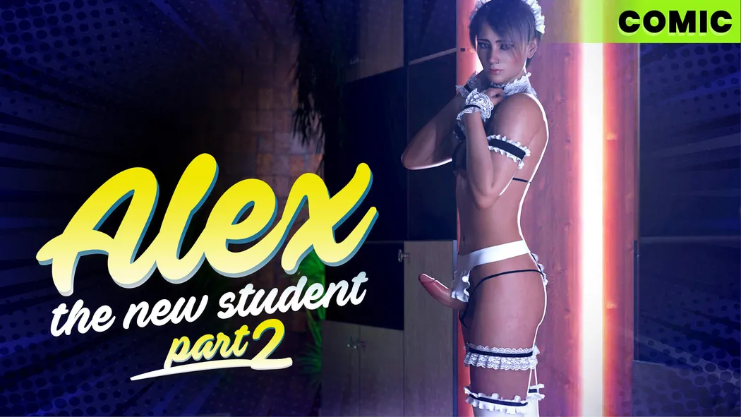Alex - The New Student - Part 2