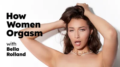 How Women Orgasm - Bella Rolland