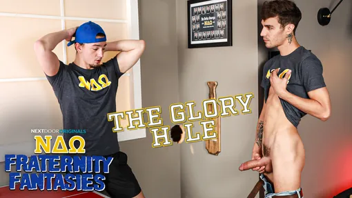 Fraternity Fantasies: The Glory Hole
