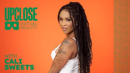 Up Close VR with Cali Sweets