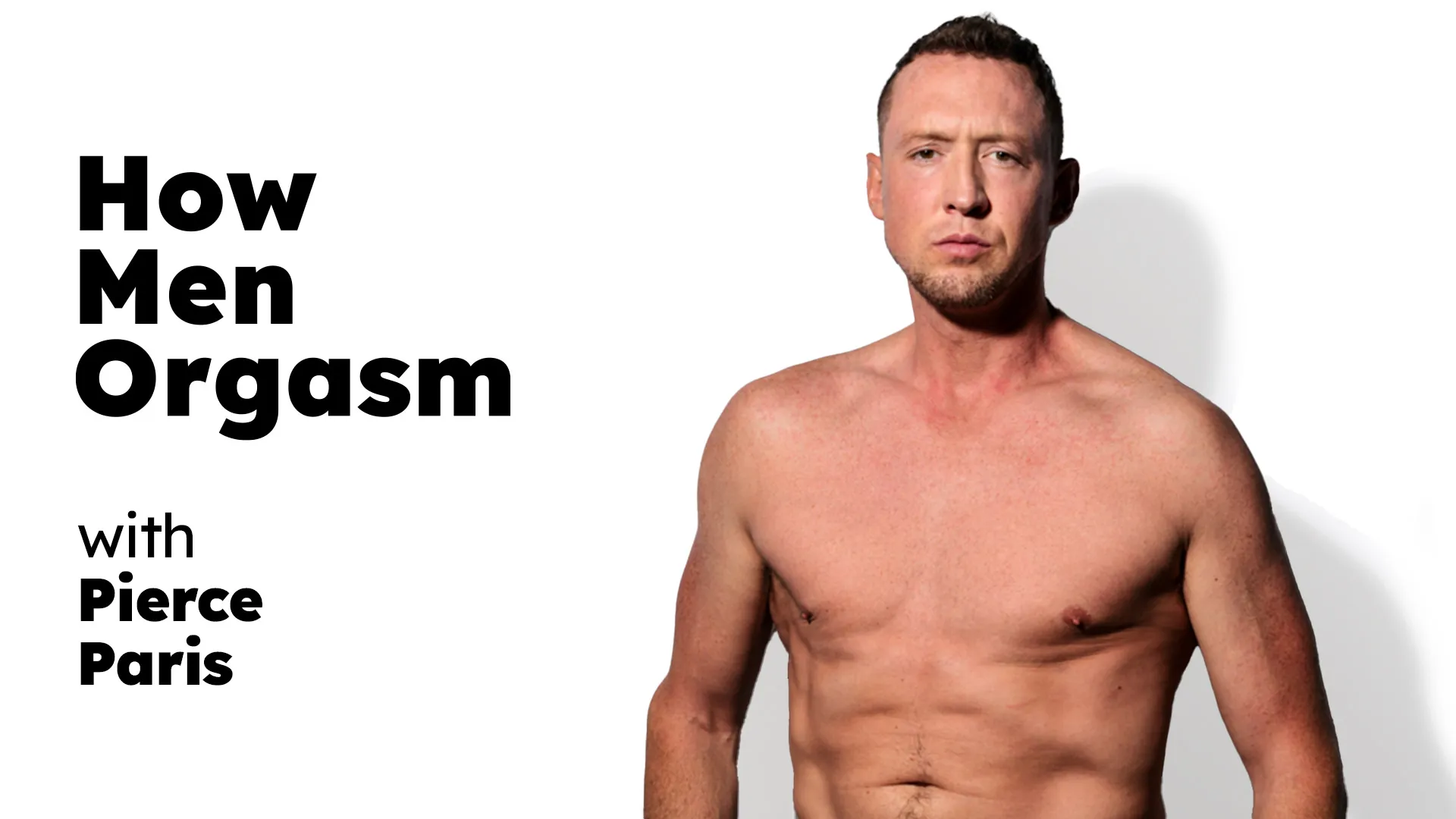 How Men Orgasm - Pierce Paris