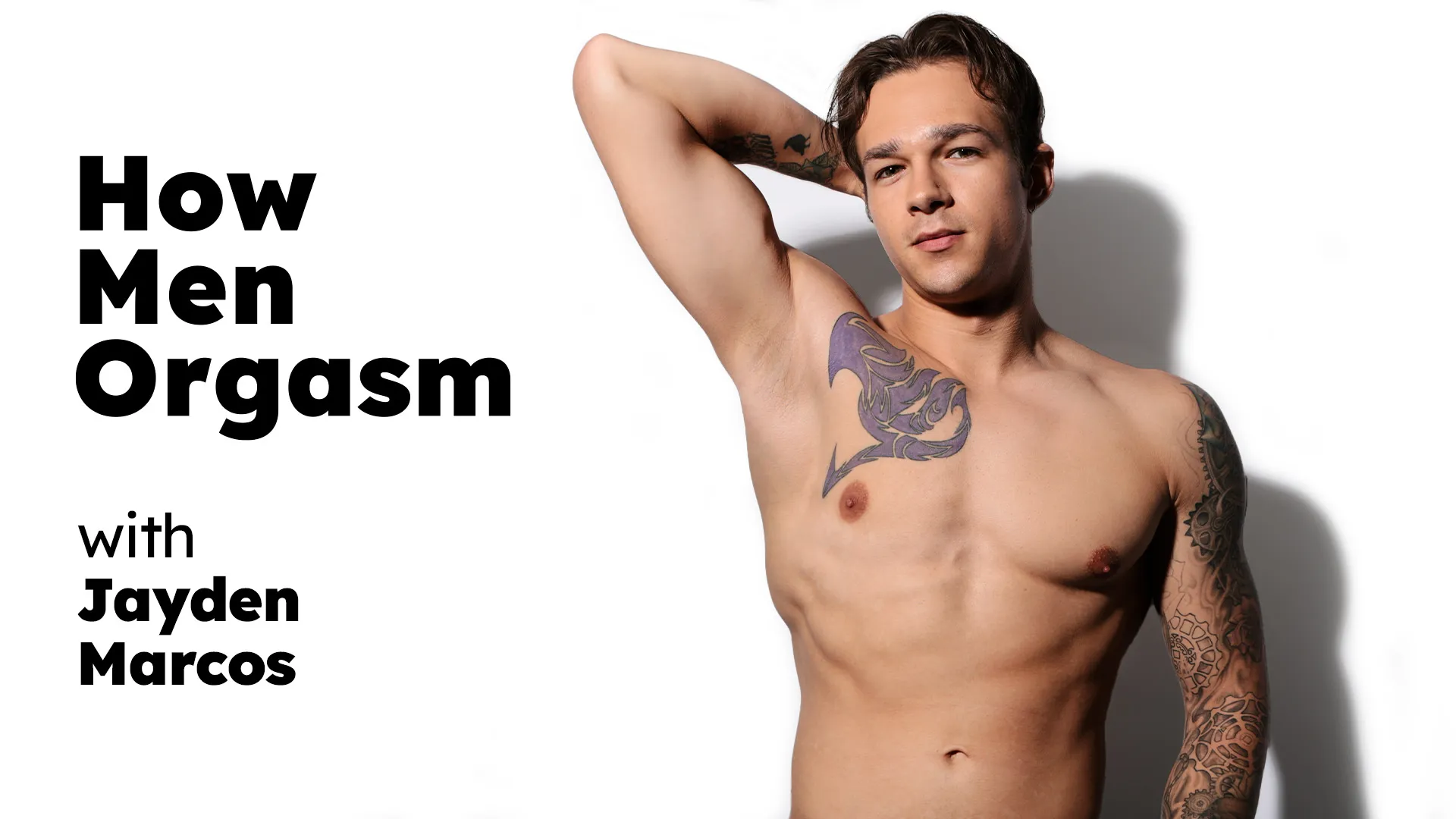 How Men Orgasm - Jayden Marcos