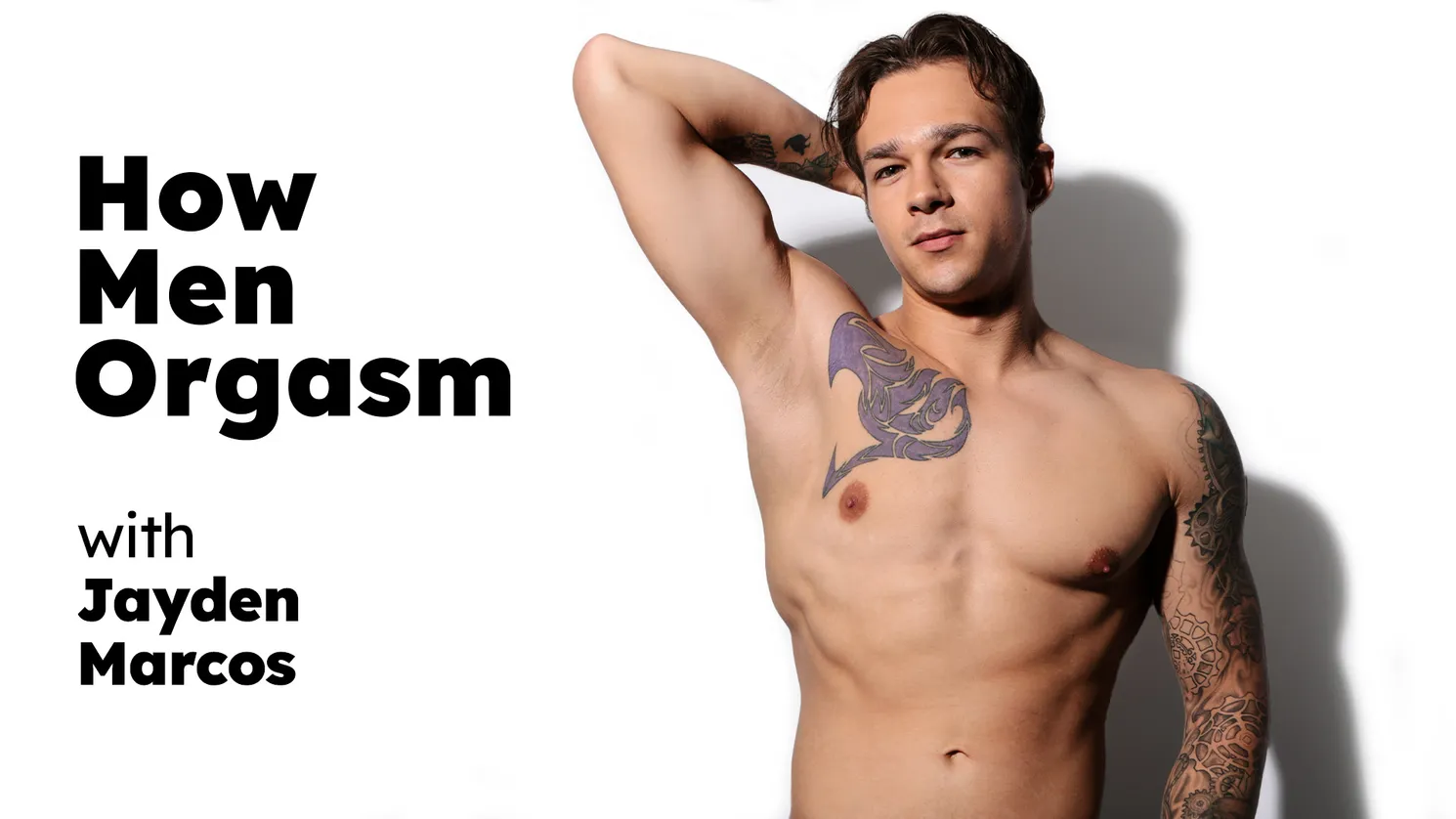 How Men Orgasm - Jayden Marcos