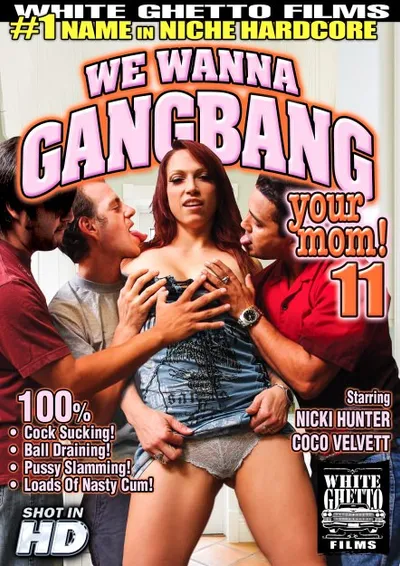We Wanna Gang Bang Your Mom #11