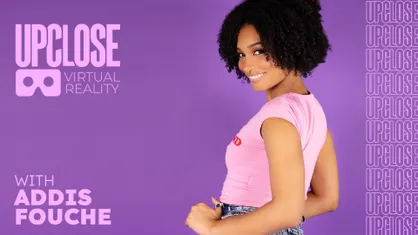 Up Close VR with Addis Fouche