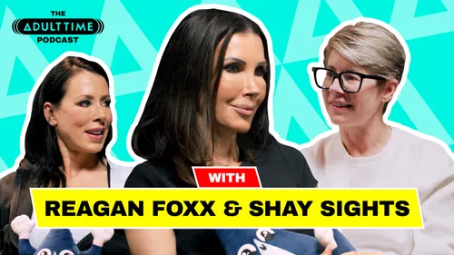 The Adult Time Podcast - Shay Sights & Reagan Foxx