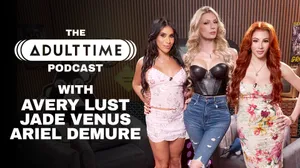 The  Adult Time Podcast - Ariel Demure, Avery Lust & Jade Venus