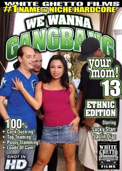 We Wanna Gang Bang Your Mom #13