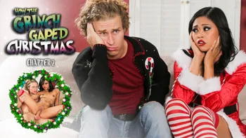How The Grinch Gaped Christmas - Chapter 2