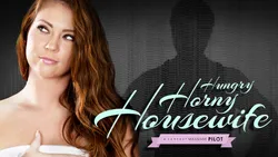 Hungry, Horny Housewife