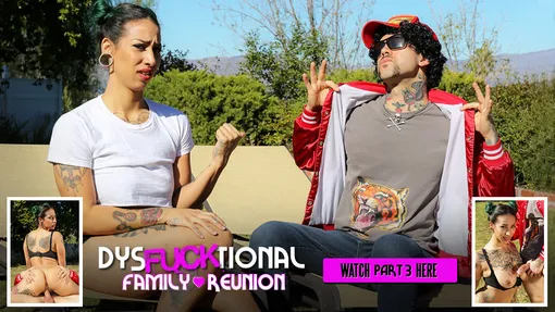 DysFUCKtional Family Reunion - Part 3