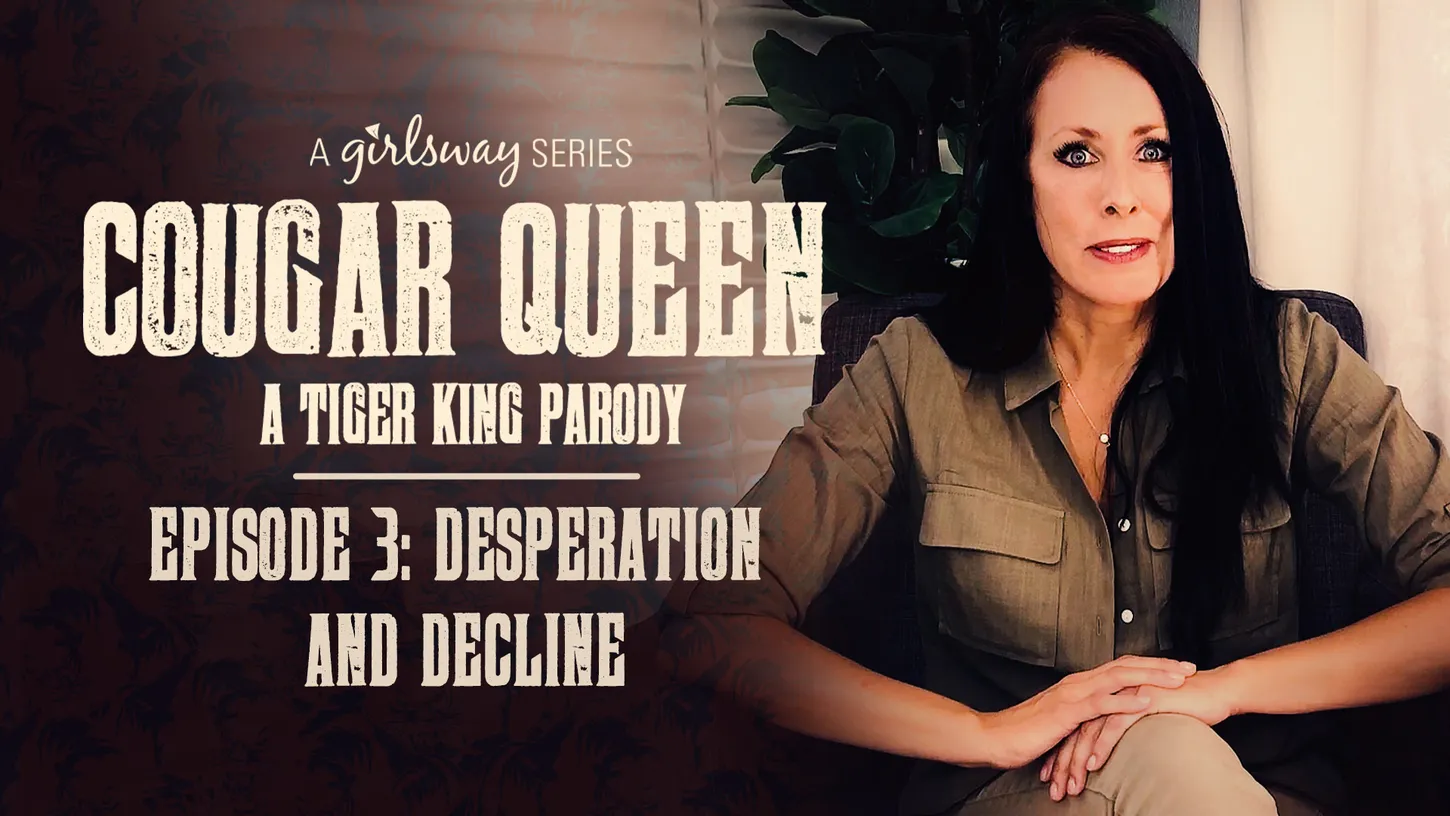 Cougar Queen: A Tiger King Parody - Episode 3 - Desperation and Decline Cougar Queen: A Tiger King Parody - Episode 3 - Desperation and Decline