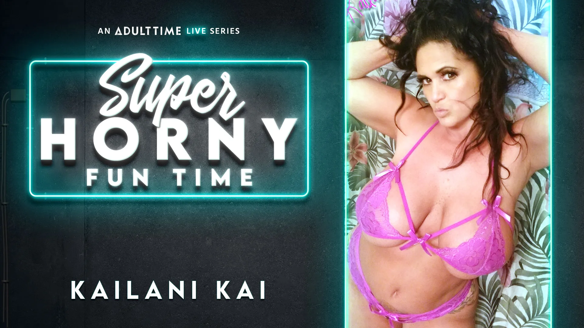 Kailani Kai - Super Horny Fun Time