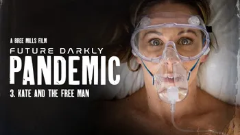 Future Darkly: Pandemic - Kate and the Free Man Future Darkly: Pandemic - Kate and the Free Man