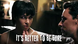 It's Better To Be Sure