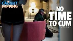 No Time To Cum
