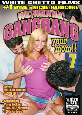 We Wanna Gang Bang Your Mom #07