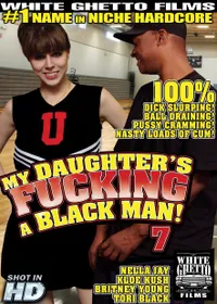My Daughter's Fucking A Black Man #07