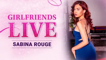 Girlfriends Live - Sabina Rouge