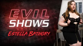 Evil Shows - Estella Bathory, Scene #01