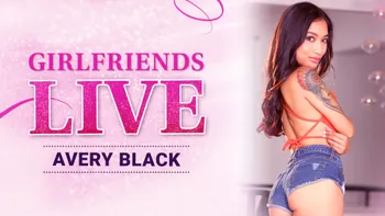 Girlfriends Live - Avery Black
