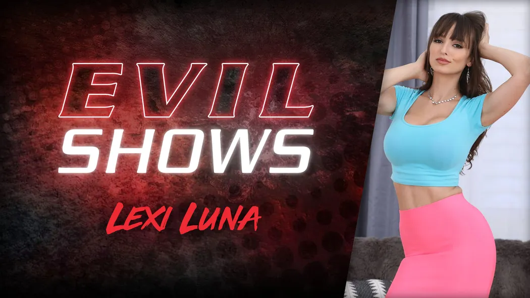 Evil Shows - Lexi Luna, Scene #01