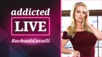 addicted LIVE - Rachael Cavalli