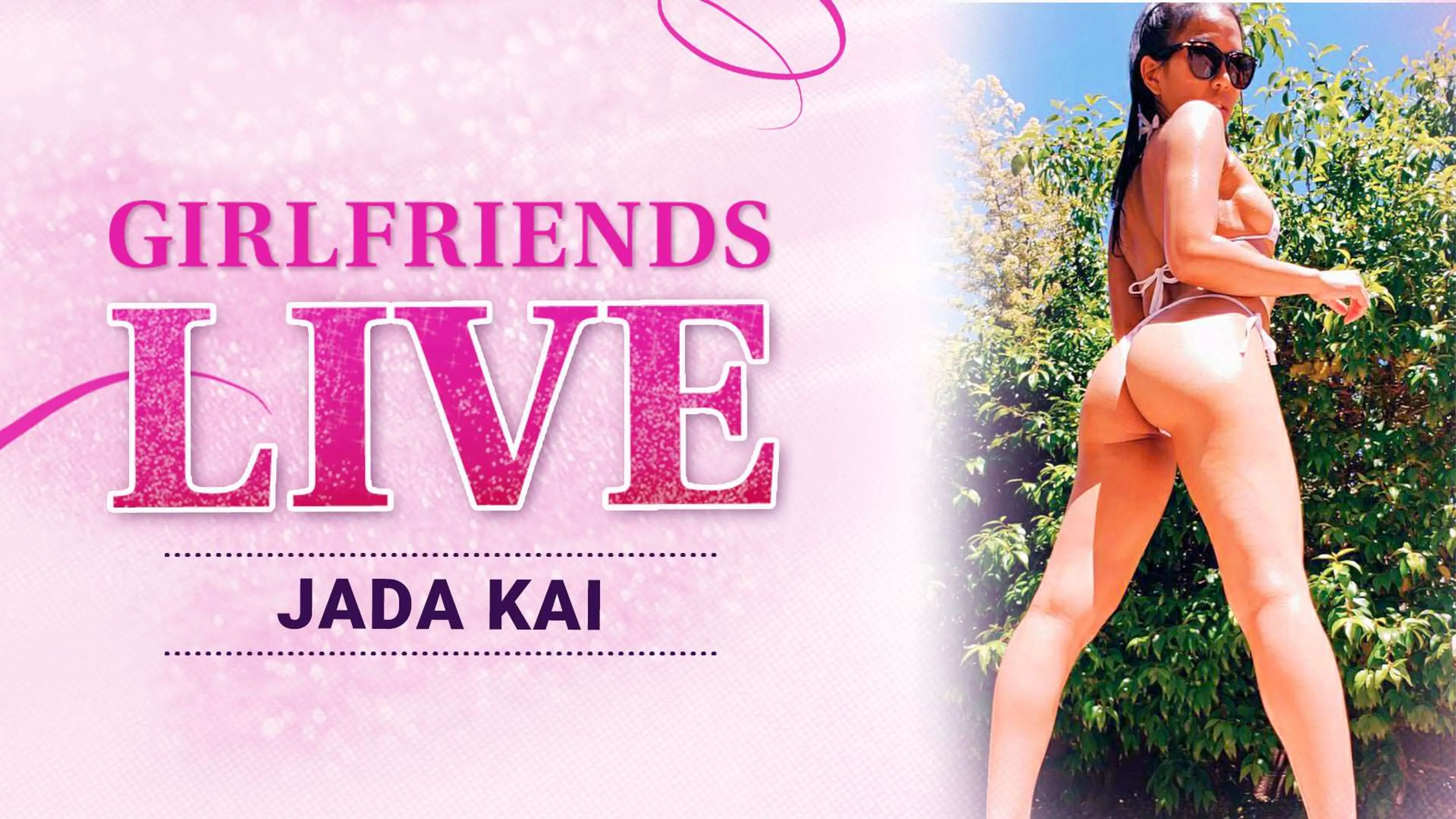 Girlfriends Live - Jada Kai