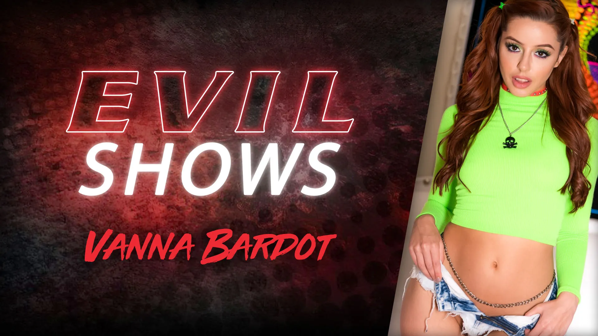 Evil Shows - Vanna Bardot, Scene #01
