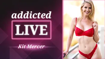 addicted LIVE - Kit Mercer