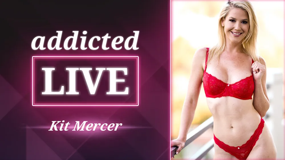 addicted LIVE - Kit Mercer