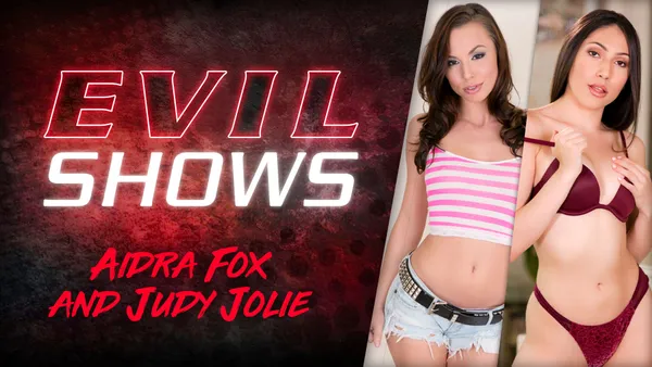Evil Shows - Aidra Fox & Judy Jolie, Scene #01