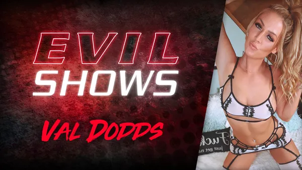 Evil Shows - Val Dodds, Scene #01