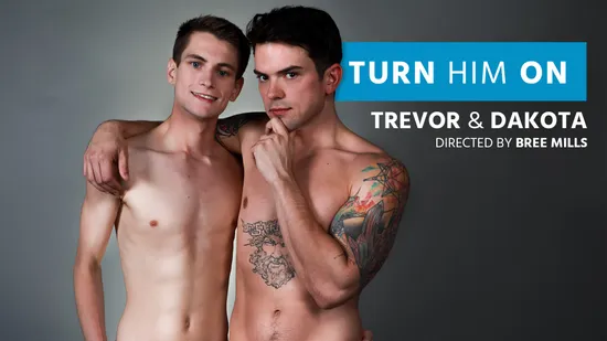 Turn Him On: Trevor & Dakota Turn Him On: Trevor & Dakota