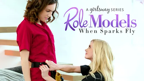 Role Models: When Sparks Fly