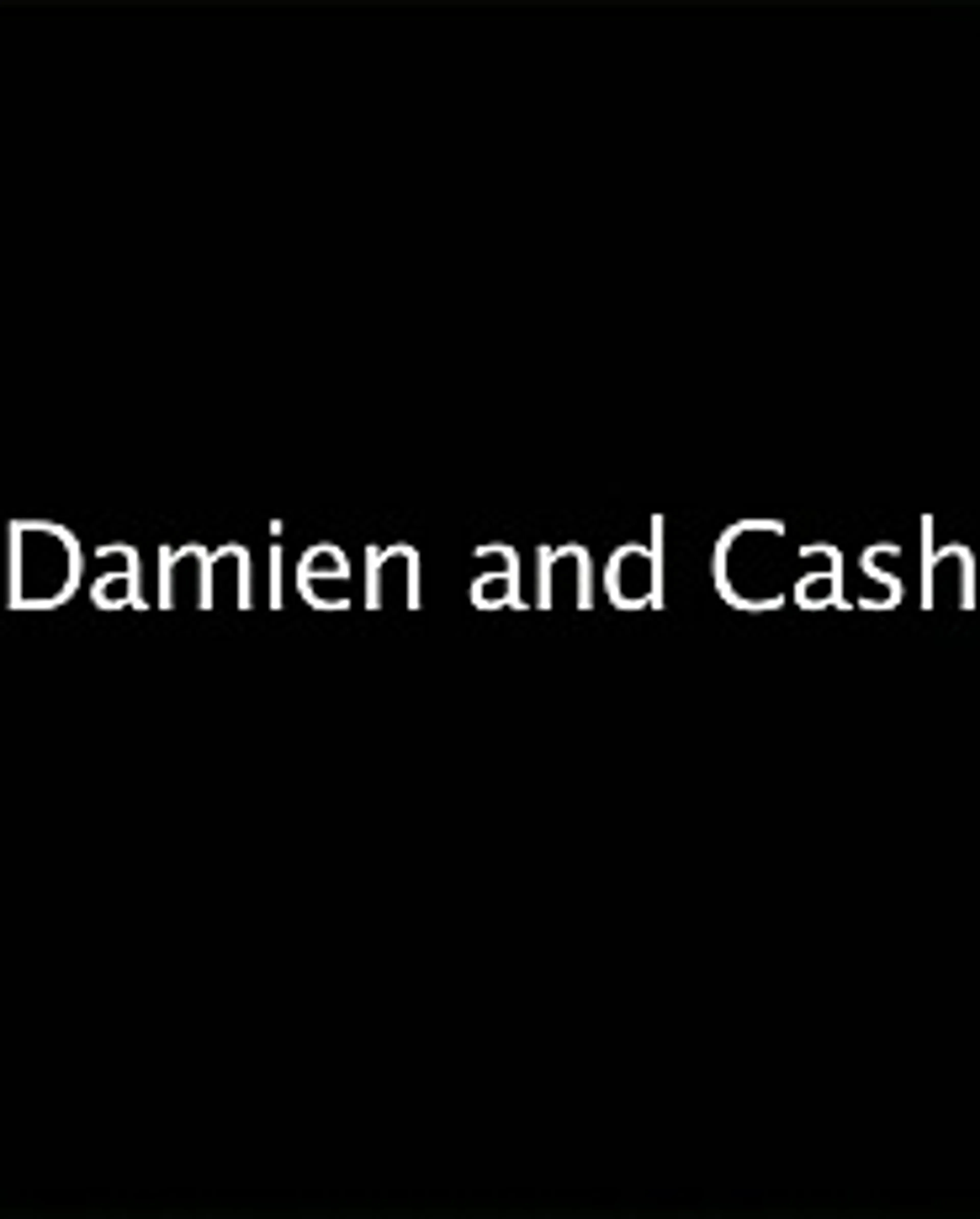 Cash & Damien