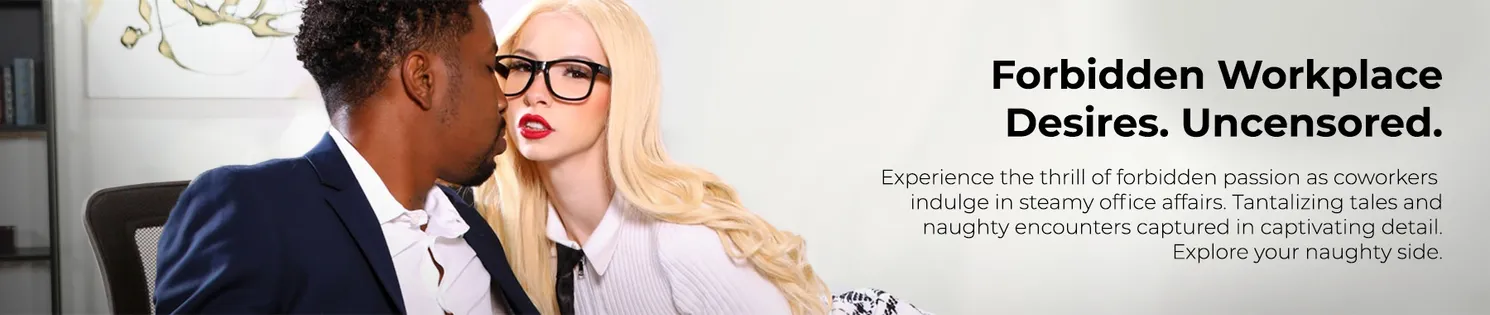 Forbidden Workplace Desires. Uncensored.